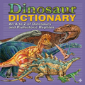Dinosaur Dictionary: An A to Z of Dinosaurs and Prehistoric Reptiles